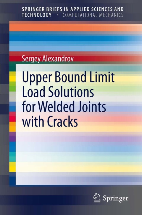 Cover image for book Upper Bound Limit Load Solutions for Welded Joints with Cracks