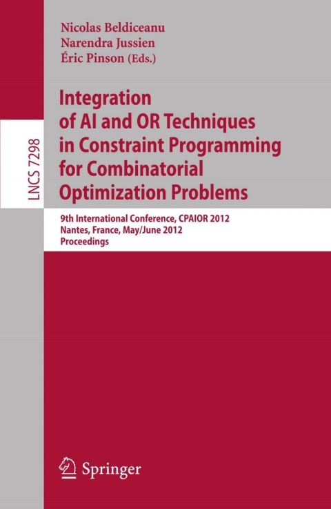 Cover image for book Integration of AI and OR Techniques in Constraint Programming for Combinatorial Optimization Problems
