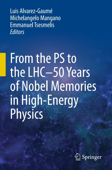 Cover image for book From the PS to the LHC - 50 Years of Nobel Memories in High-Energy Physics