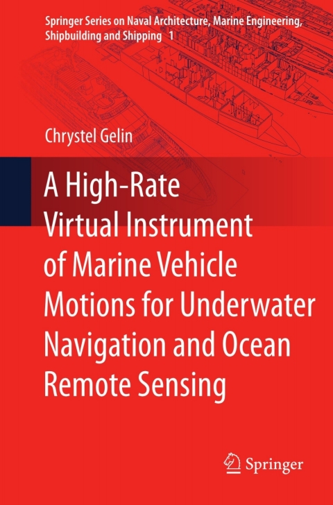 Cover image for book A High-Rate Virtual Instrument of Marine Vehicle Motions for Underwater Navigation and Ocean Remote Sensing