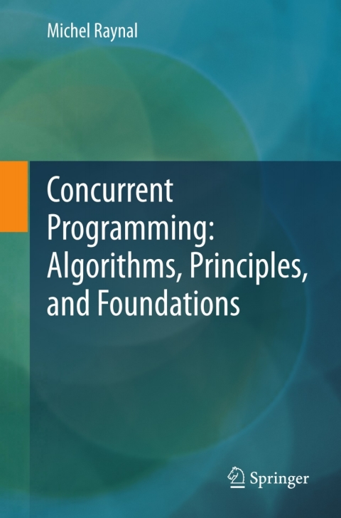 Cover image for book Concurrent Programming: Algorithms, Principles, and Foundations