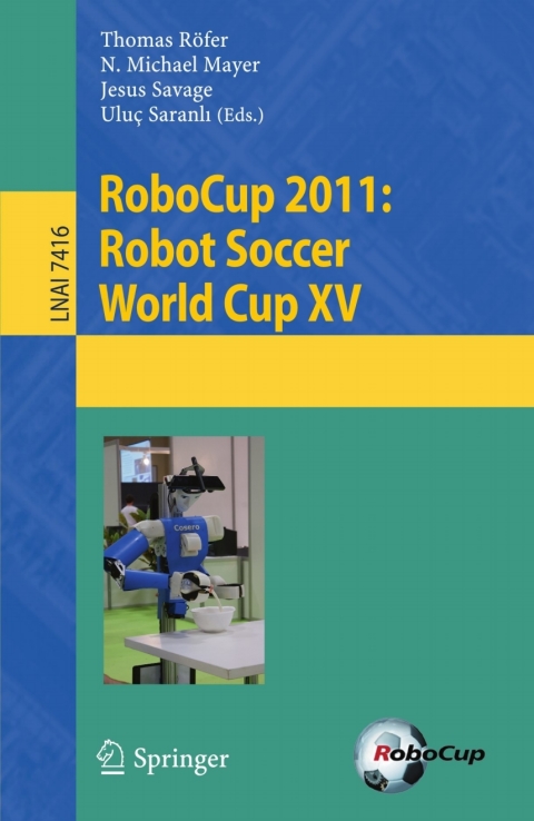 RoboCup 2011: Robot  Soccer World Cup XV 