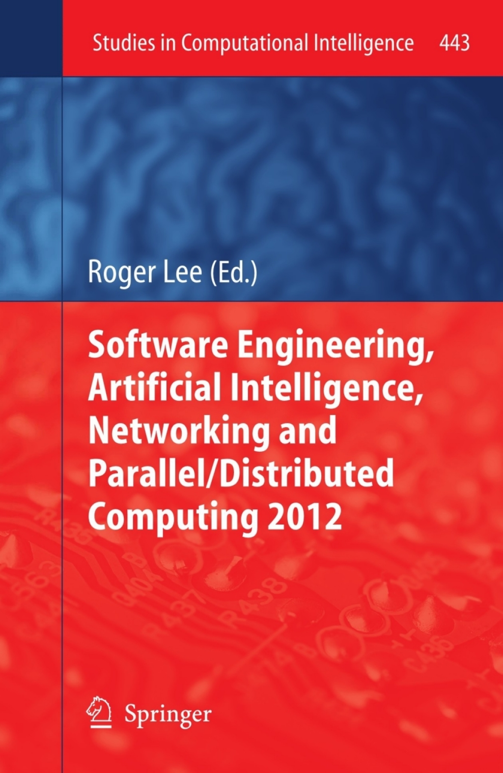 Software Engineering  Artificial Intelligence  Networking and Parallel/Distributed Computing 2012 (eBook)