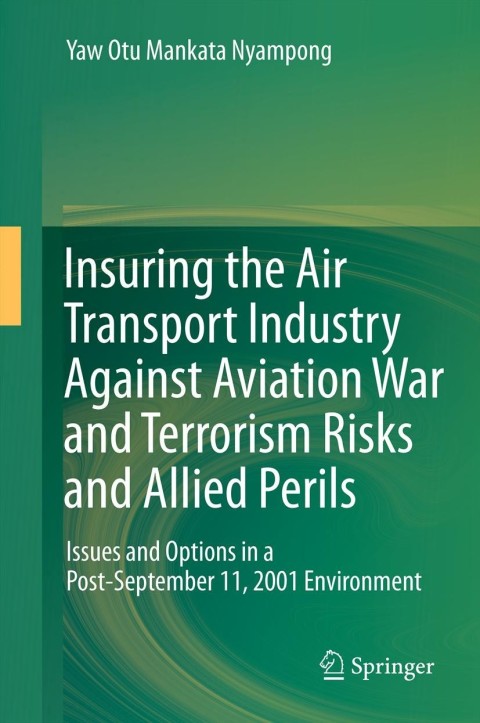 Cover image for book Insuring the Air Transport Industry Against Aviation War and Terrorism Risks and Allied Perils