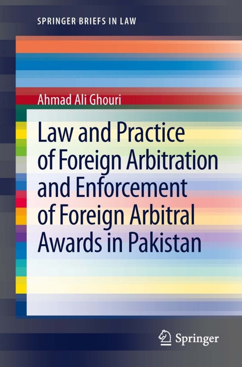 Cover image for book Law and Practice of Foreign Arbitration and Enforcement of Foreign Arbitral Awards in Pakistan