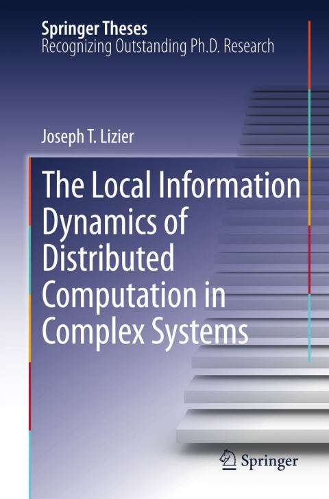 Cover image for book The Local Information Dynamics of Distributed Computation in Complex Systems