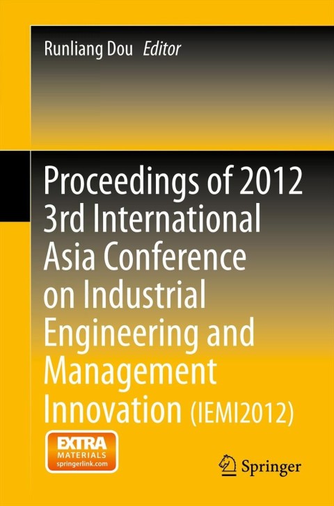 Cover image for book Proceedings of 2012 3rd International Asia Conference on Industrial Engineering and Management Innovation (IEMI2012)