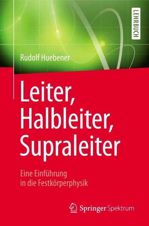 Cover image for book Leiter, Halbleiter, Supraleiter - Eine Einführung in die Festkörperphysik