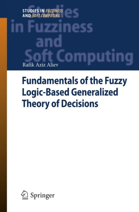 Cover image for book Fundamentals of the Fuzzy Logic-Based Generalized Theory of Decisions