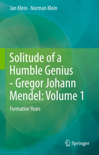 Solitude of a Humble Genius - Gregor Johann Mendel: Volume 1