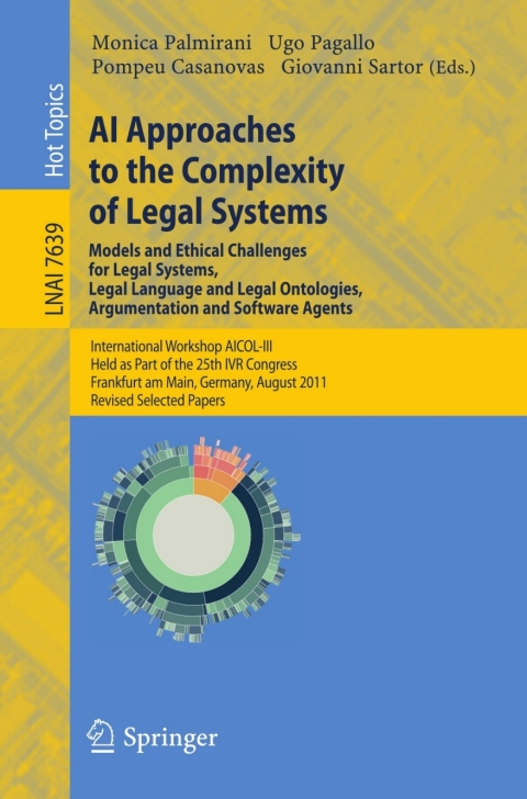 Cover image for book AI Approaches to the Complexity of Legal Systems - Models and Ethical Challenges for Legal Systems, Legal Language and Legal Ontologies, Argumentation and Software Agents