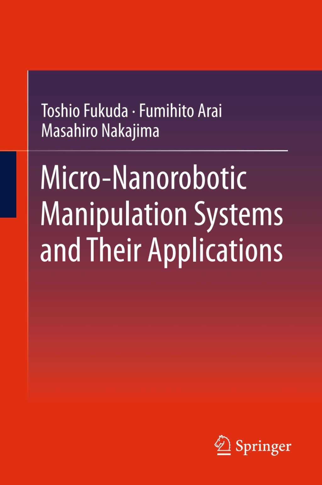 Micro-Nanorobotic Manipulation Systems and Their Applications (eBook) - Toshio Fukuda; Fumihito Arai; Masahiro Nakajima,