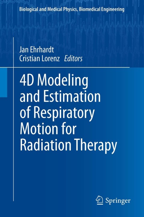 Cover image for book 4D Modeling and Estimation of Respiratory Motion for Radiation Therapy
