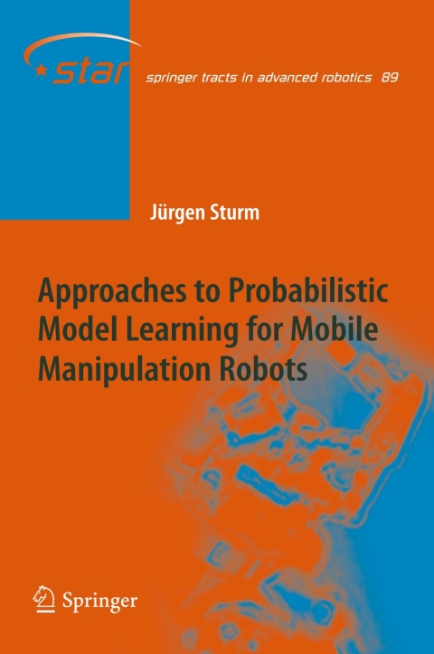 Cover image for book Approaches to Probabilistic Model Learning for Mobile Manipulation Robots
