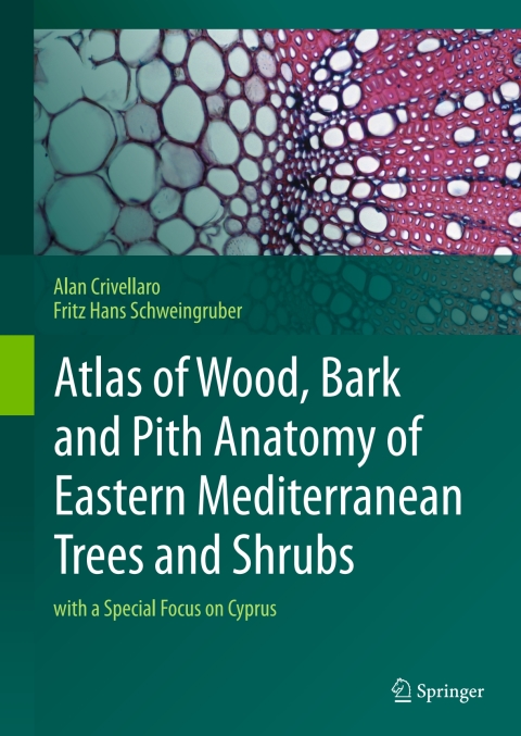 Cover image for book Atlas of Wood, Bark and Pith Anatomy of Eastern Mediterranean Trees and Shrubs