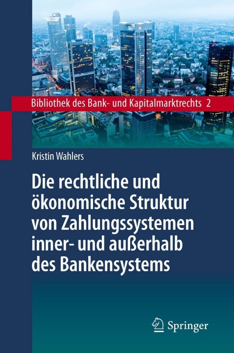 Cover image for book Die rechtliche und ökonomische Struktur von Zahlungssystemen inner- und außerhalb des Bankensystems