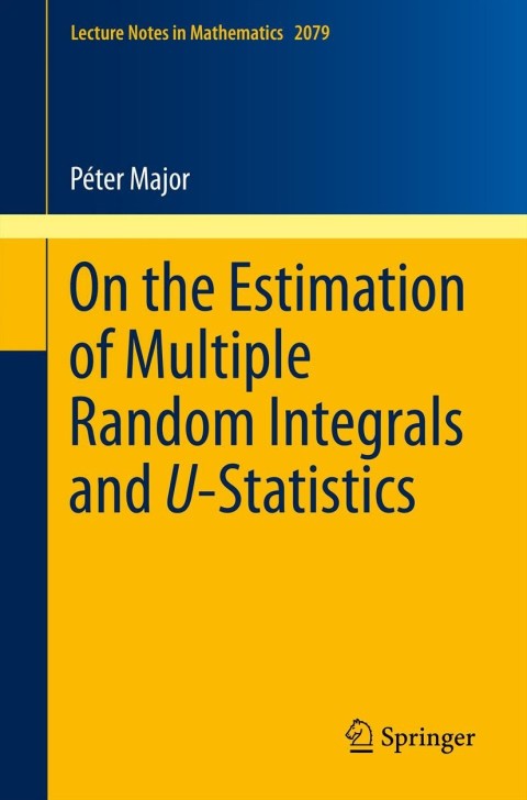 Cover image for book On the Estimation of Multiple Random Integrals and U-Statistics