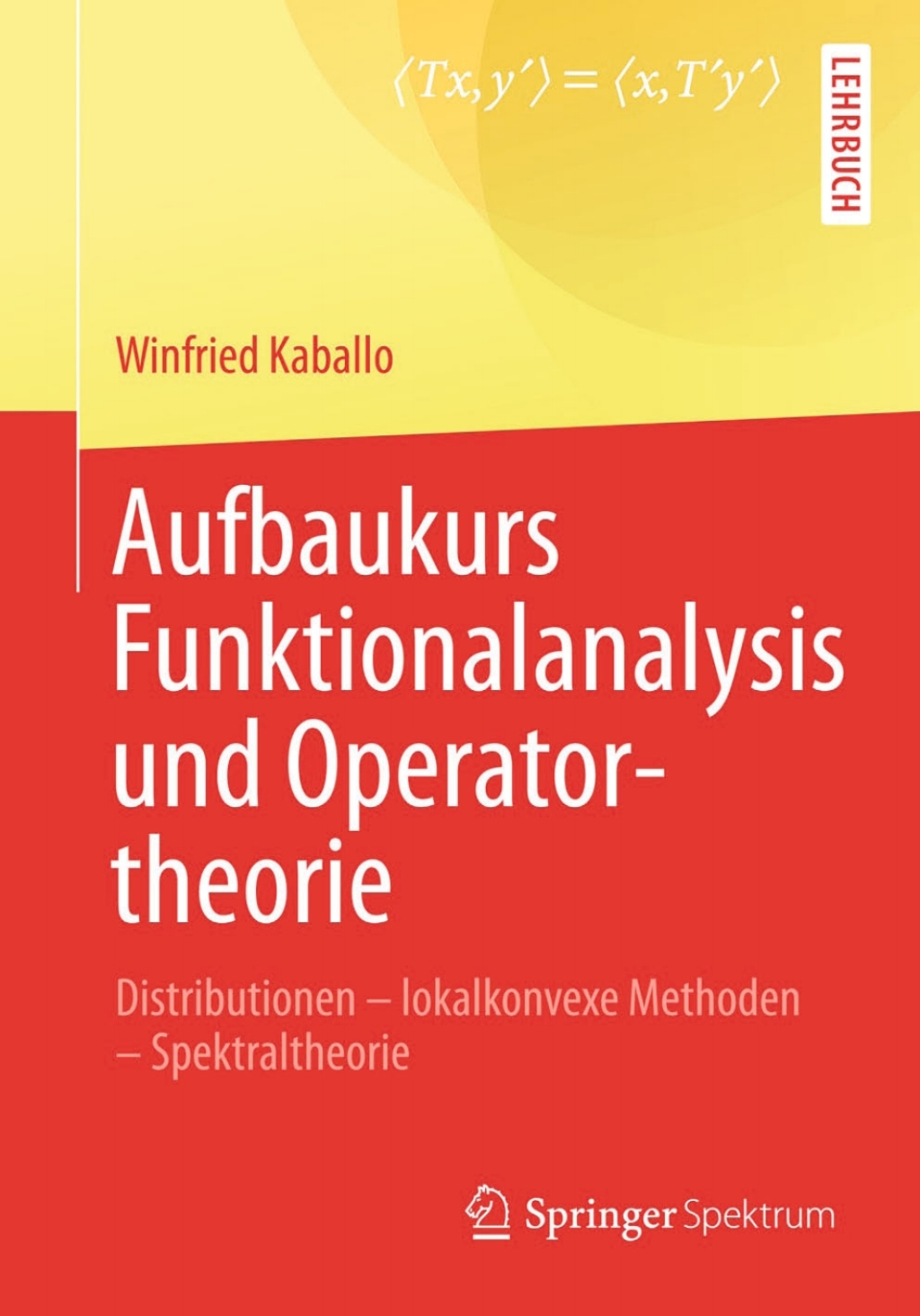 Aufbaukurs Funktionalanalysis und Operatortheorie (eBook) - Winfried Kaballo,