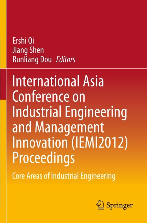 Cover image for book International Asia Conference on Industrial Engineering and Management Innovation (IEMI2012) Proceedings