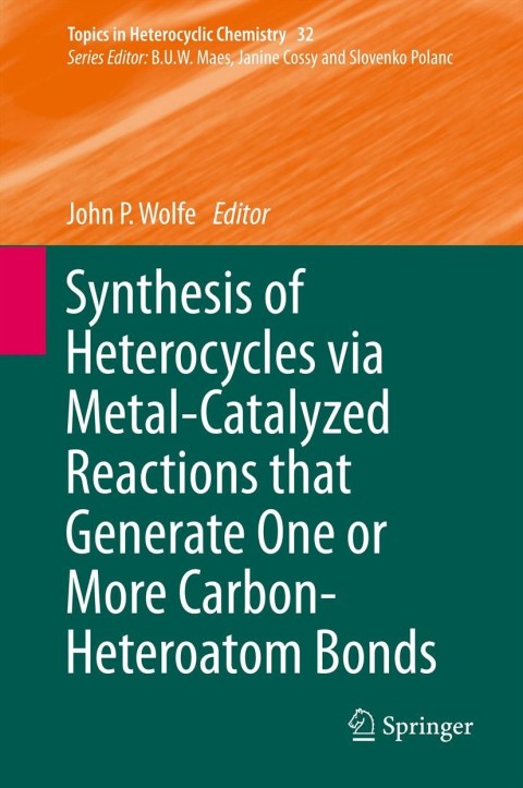 Cover image for book Synthesis of Heterocycles via Metal-Catalyzed Reactions that Generate One or More Carbon-Heteroatom Bonds