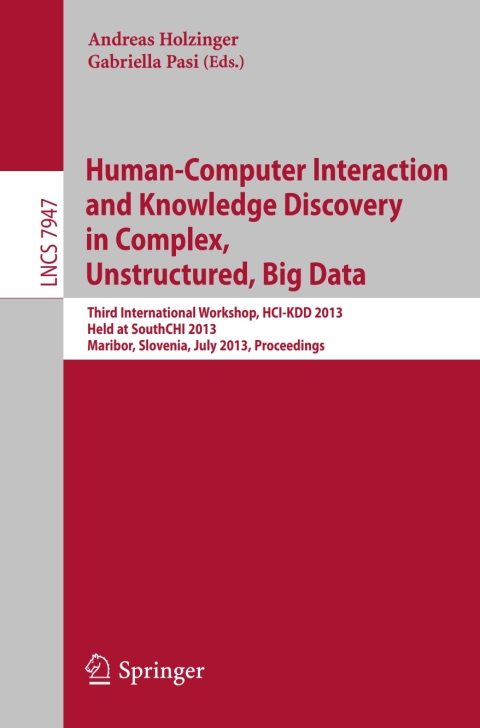 Cover image for book Human-Computer Interaction and Knowledge Discovery in Complex, Unstructured, Big Data