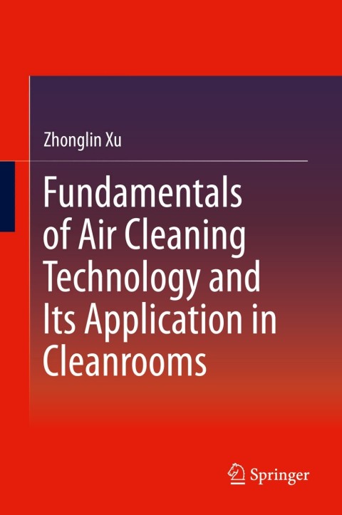 Cover image for book Fundamentals of Air Cleaning Technology and Its Application in Cleanrooms