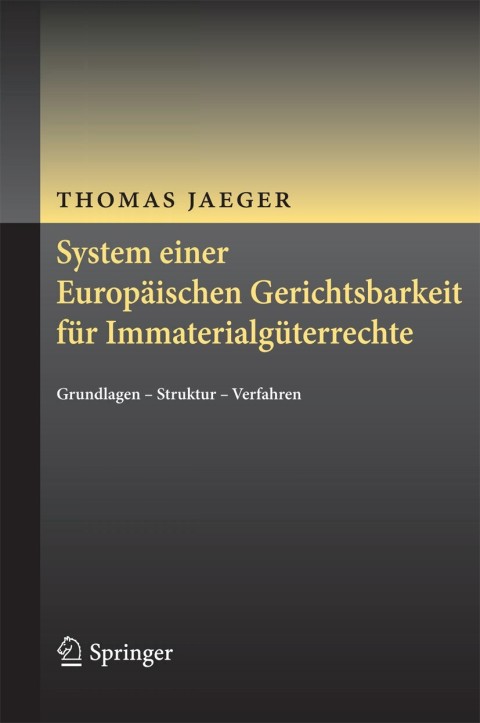 Cover image for book System einer Europäischen Gerichtsbarkeit für Immaterialgüterrechte