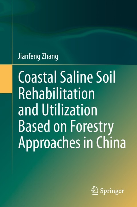 Cover image for book Coastal Saline Soil Rehabilitation and Utilization Based on Forestry Approaches in China