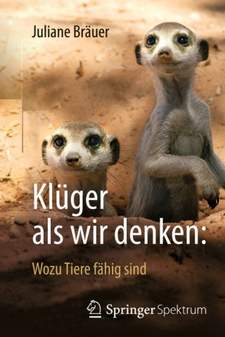 Klüger als wir denken: Wozu Tiere fähig sind