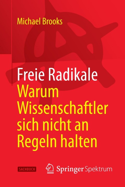 Cover image for book Freie Radikale - Warum Wissenschaftler sich nicht an Regeln halten