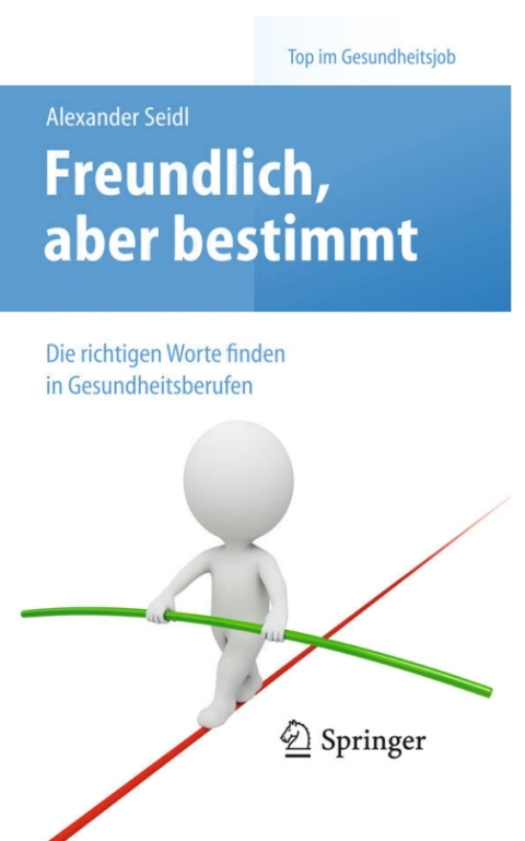 Cover image for book Freundlich, aber bestimmt – Die richtigen Worte finden in Gesundheitsberufen