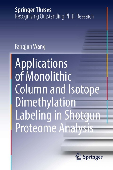 Cover image for book Applications of Monolithic Column and Isotope Dimethylation Labeling in Shotgun Proteome Analysis
