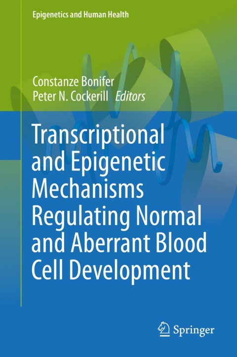 Cover image for book Transcriptional and Epigenetic Mechanisms Regulating Normal and Aberrant Blood Cell Development