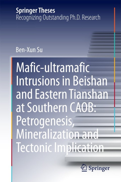 Cover image for book Mafic-ultramafic Intrusions in Beishan and Eastern Tianshan at Southern CAOB: Petrogenesis, Mineralization and Tectonic Implication