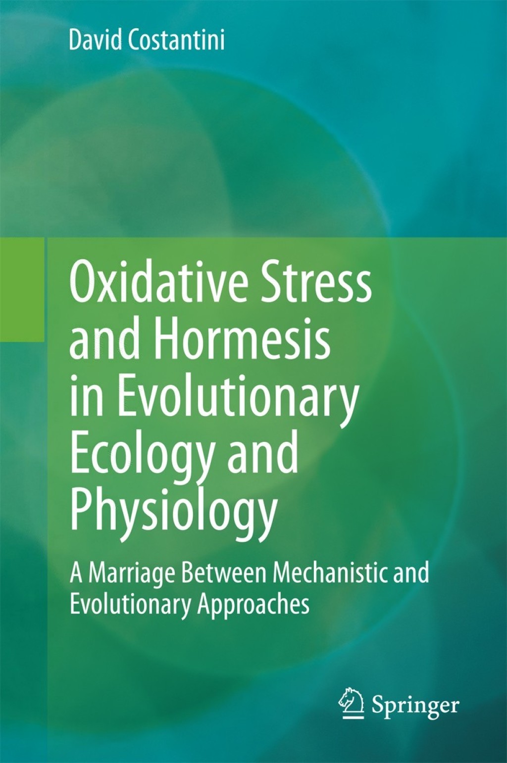 Oxidative Stress and Hormesis in Evolutionary Ecology and Physiology (eBook Rental) - David Costantini,