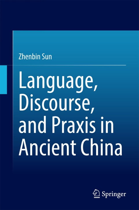 Cover image for book Language, Discourse, and Praxis in Ancient China