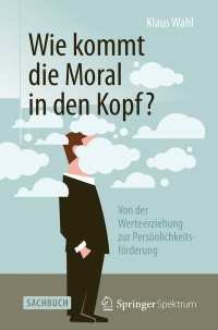 Cover image: Wie kommt die Moral in den Kopf? 9783642554063
