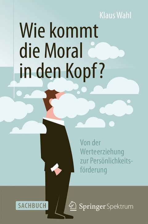 Cover image for book Wie kommt die Moral in den Kopf?