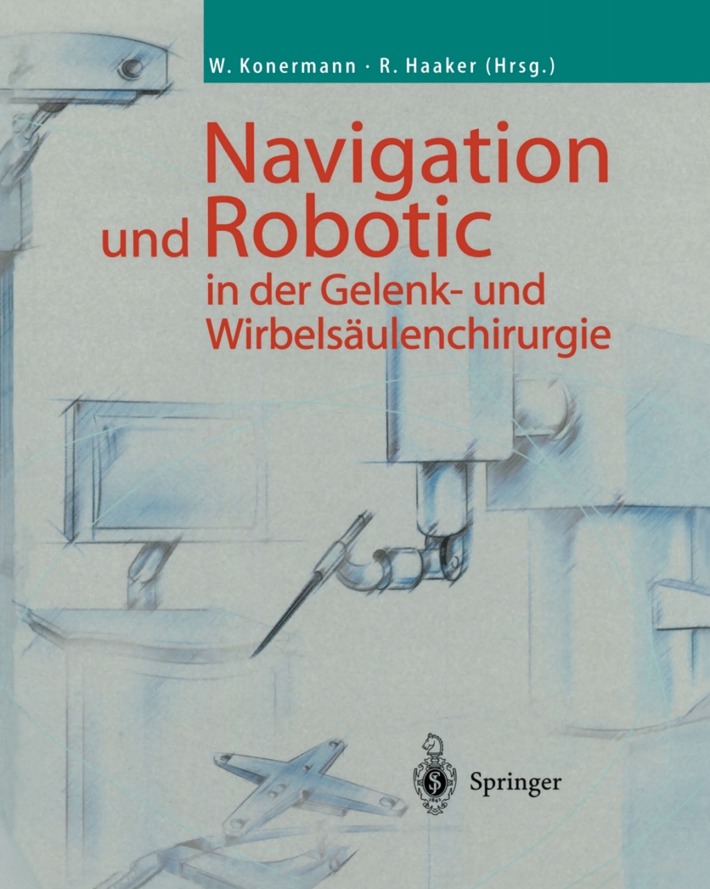 Navigation und Robotic in der Gelenk- und WirbelsÃ¤ulenchirurgie - 1st Edition (eBook)