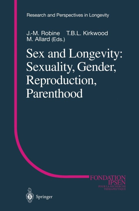Sex and Longevity: Sexuality, Gender, Reproduction, Parenthood 