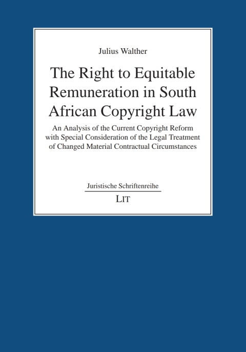 Cover image for book The Right to Equitable Remuneration in South African Copyright Law