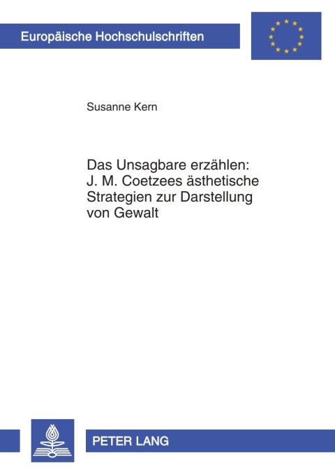 Cover image for book Das Unsagbare erzaehlen: J. M. Coetzees aesthetische Strategien zur Darstellung von Gewalt