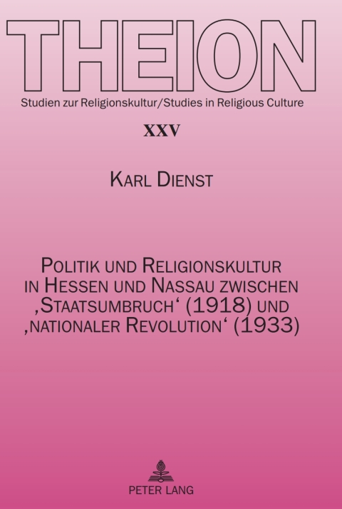 Cover image for book Politik und Religionskultur in Hessen und Nassau zwischen ‘Staatsumbruch’ (1918) und ‘nationaler Revolution’ (1933)