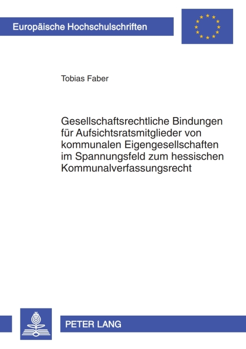 Cover image for book Gesellschaftsrechtliche Bindungen fuer Aufsichtsratsmitglieder von kommunalen Eigengesellschaften im Spannungsfeld zum hessischen Kommunalverfassungsrecht
