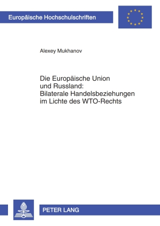 Die Europaeische Union und Russland: Bilaterale Handelsbeziehungen im Lichte des WTO-Rechts