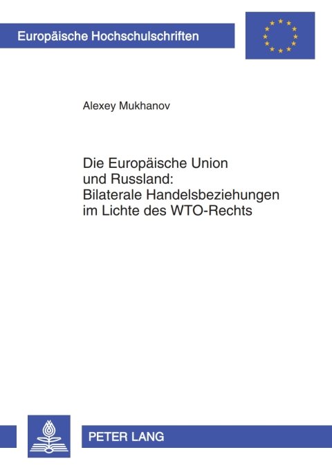 Cover image for book Die Europaeische Union und Russland: Bilaterale Handelsbeziehungen im Lichte des WTO-Rechts
