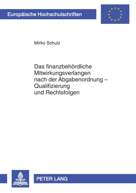 Cover image for book Das finanzbehoerdliche Mitwirkungsverlangen nach der Abgabenordnung – Qualifizierung und Rechtsfolgen