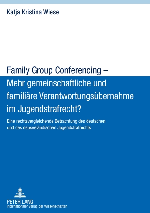 Cover image for book Family Group Conferencing – Mehr gemeinschaftliche und familiaere Verantwortungsuebernahme im Jugendstrafrecht?