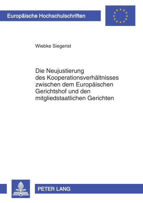 Cover image for book Die Neujustierung des Kooperationsverhaeltnisses zwischen dem Europaeischen Gerichtshof und den mitgliedstaatlichen Gerichten