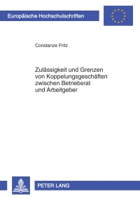 Cover image: Zulässigkeit und Grenzen von Koppelungsgeschäften zwischen Betriebsrat und Arbeitgeber 1st edition 9783631613894